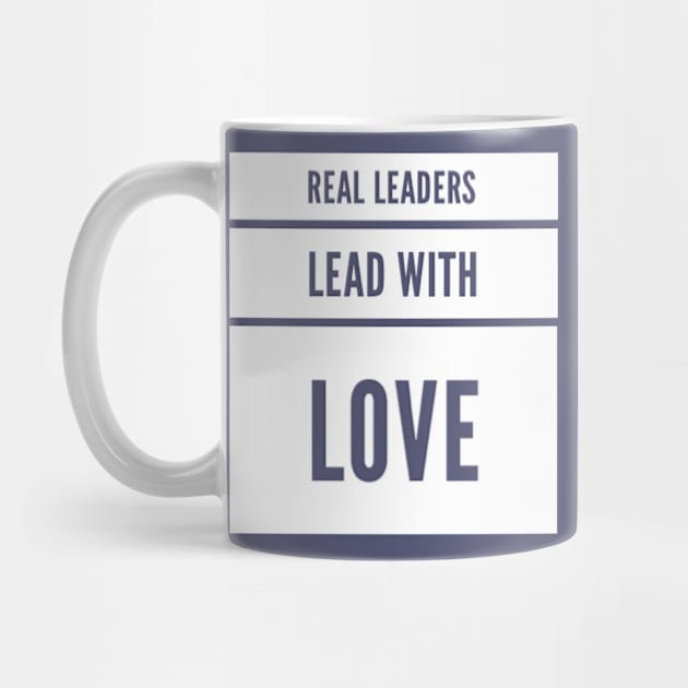 Real leaders lead with love by BoogieCreates